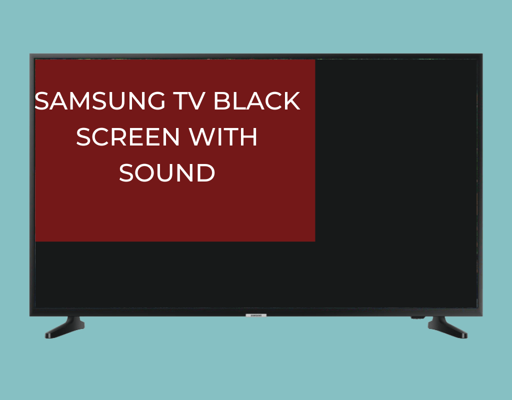 Samsung TV black screen with sound